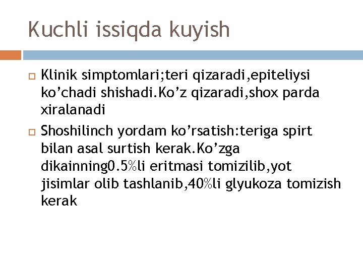 Kuchli issiqda kuyish Klinik simptomlari; teri qizaradi, epiteliysi ko’chadi shishadi. Ko’z qizaradi, shox parda