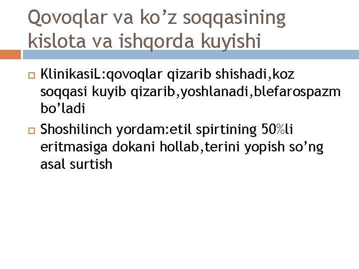 Qovoqlar va ko’z soqqasining kislota va ishqorda kuyishi Klinikasi. L: qovoqlar qizarib shishadi, koz