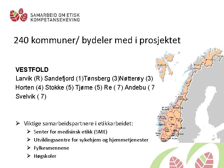 240 kommuner/ bydeler med i prosjektet VESTFOLD Larvik (R) Sandefjord (1)Tønsberg (3)Nøtterøy (3) Horten