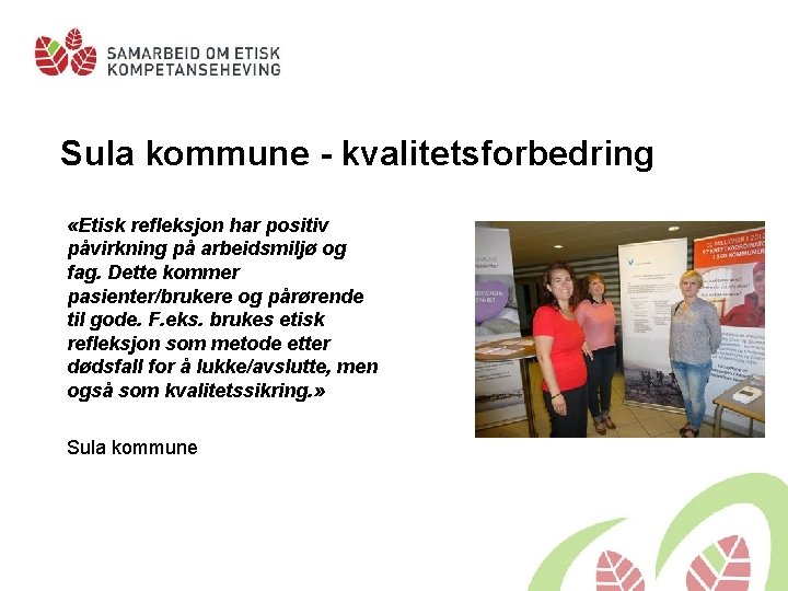 Sula kommune - kvalitetsforbedring «Etisk refleksjon har positiv påvirkning på arbeidsmiljø og fag. Dette