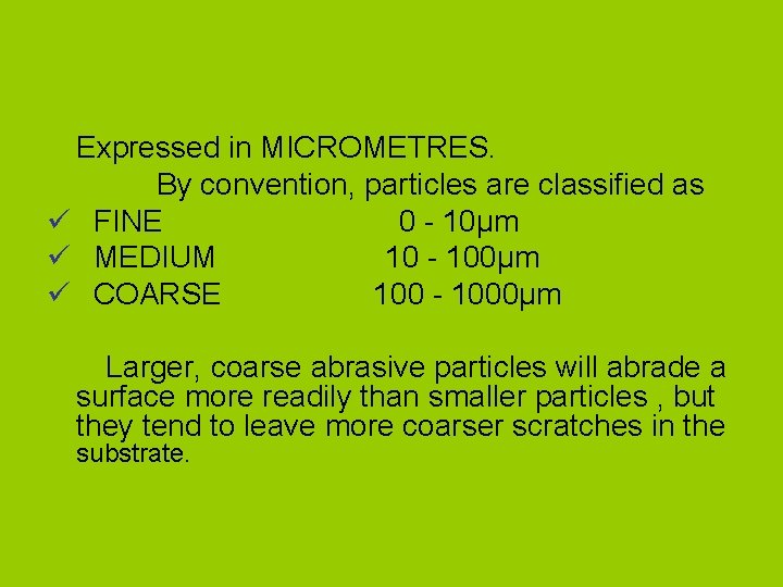Expressed in MICROMETRES. By convention, particles are classified as ü FINE 0 - 10µm