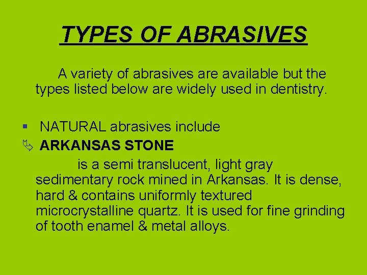 TYPES OF ABRASIVES A variety of abrasives are available but the types listed below