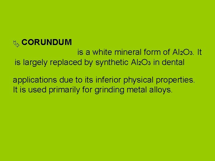 Ä CORUNDUM is a white mineral form of Al 2 O 3. It is