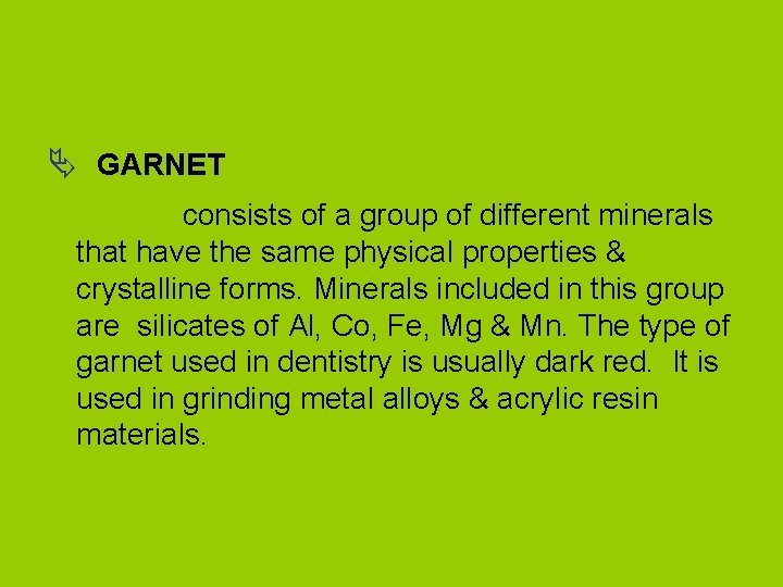 Ä GARNET consists of a group of different minerals that have the same physical