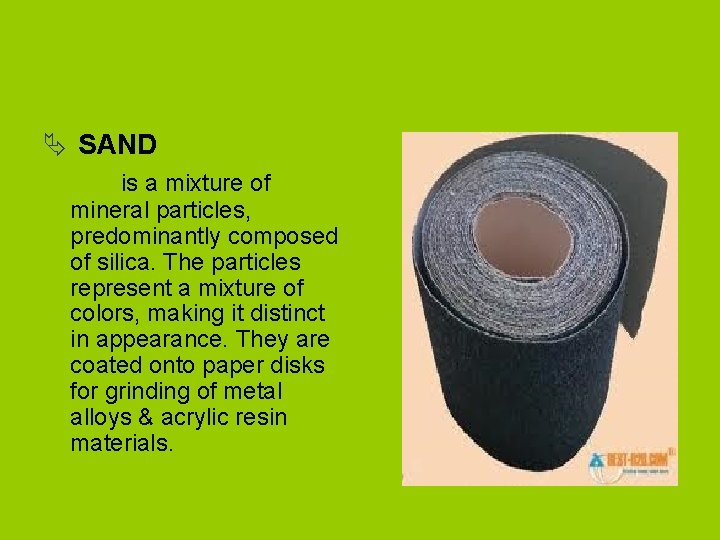 Ä SAND is a mixture of mineral particles, predominantly composed of silica. The particles