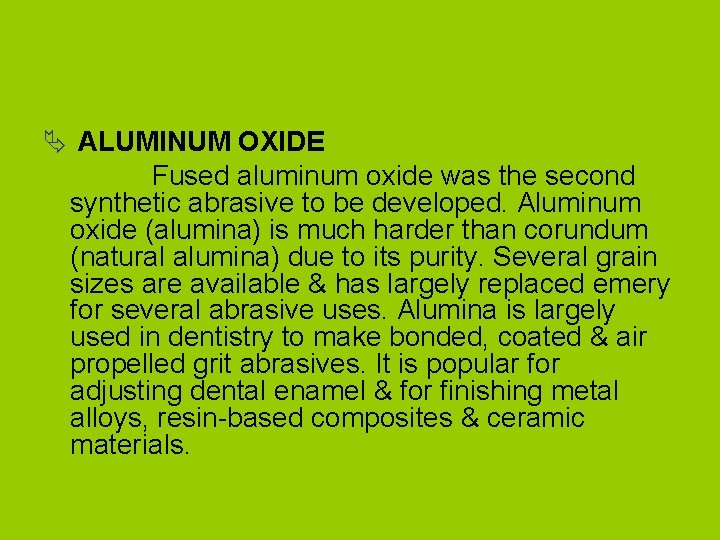 Ä ALUMINUM OXIDE Fused aluminum oxide was the second synthetic abrasive to be developed.