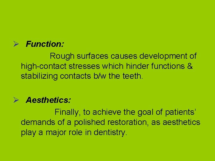 Ø Function: Rough surfaces causes development of high-contact stresses which hinder functions & stabilizing