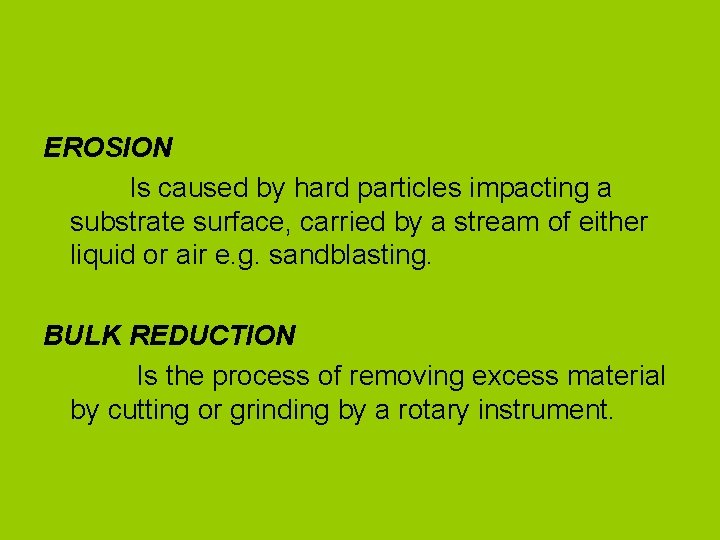 EROSION Is caused by hard particles impacting a substrate surface, carried by a stream