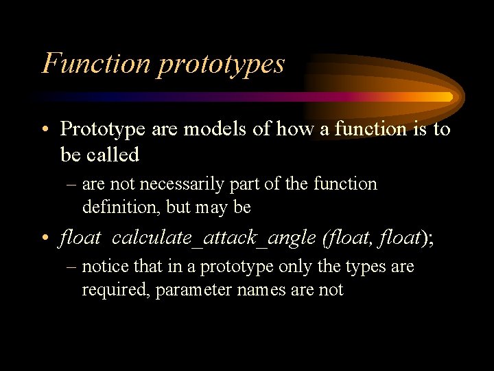 Function prototypes • Prototype are models of how a function is to be called