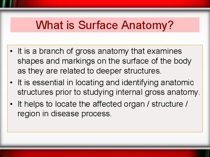 What is Surface Anatomy? • It is a branch of gross anatomy that examines