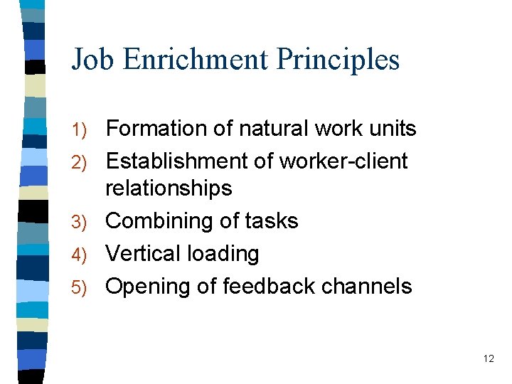 Job Enrichment Principles 1) 2) 3) 4) 5) Formation of natural work units Establishment