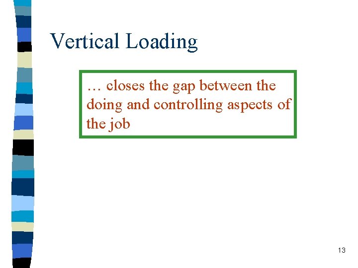 Vertical Loading … closes the gap between the doing and controlling aspects of the Vertical Loading … closes the gap between the doing and controlling aspects of the