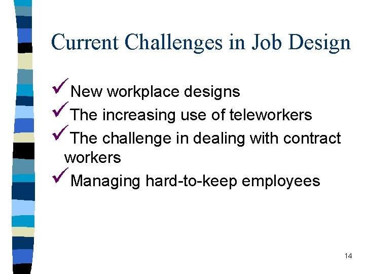 Current Challenges in Job Design üNew workplace designs üThe increasing use of teleworkers üThe