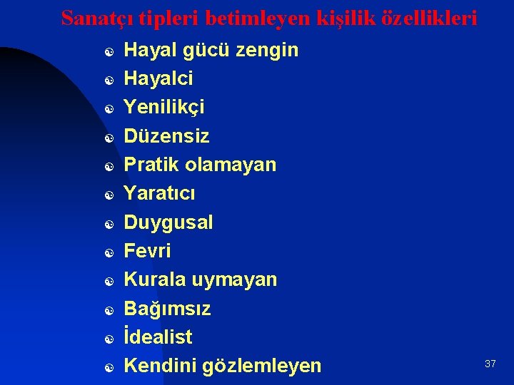 Sanatçı tipleri betimleyen kişilik özellikleri [ [ [ Hayal gücü zengin Hayalci Yenilikçi Düzensiz