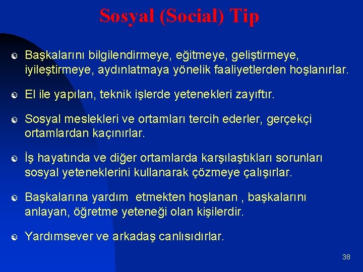 Sosyal (Social) Tip [ [ [ Başkalarını bilgilendirmeye, eğitmeye, geliştirmeye, iyileştirmeye, aydınlatmaya yönelik faaliyetlerden