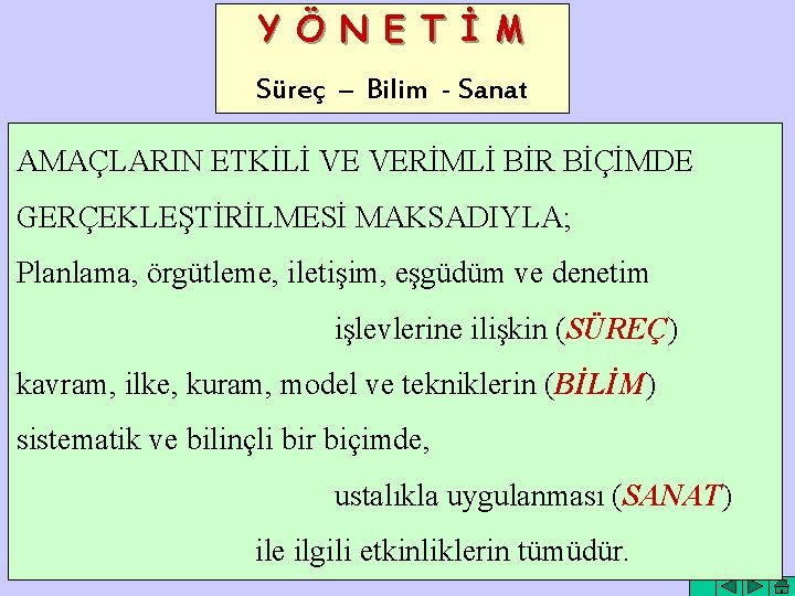 Y Ö N E T İ M Süreç – Bilim - Sanat AMAÇLARIN ETKİLİ