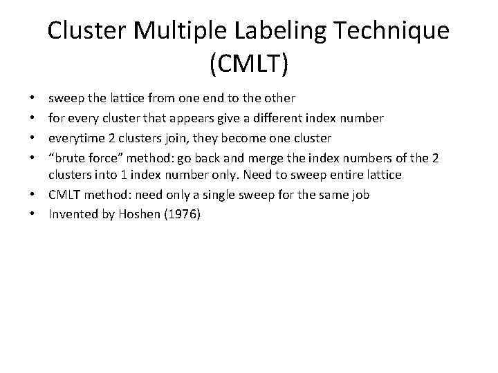 Cluster Multiple Labeling Technique (CMLT) sweep the lattice from one end to the other