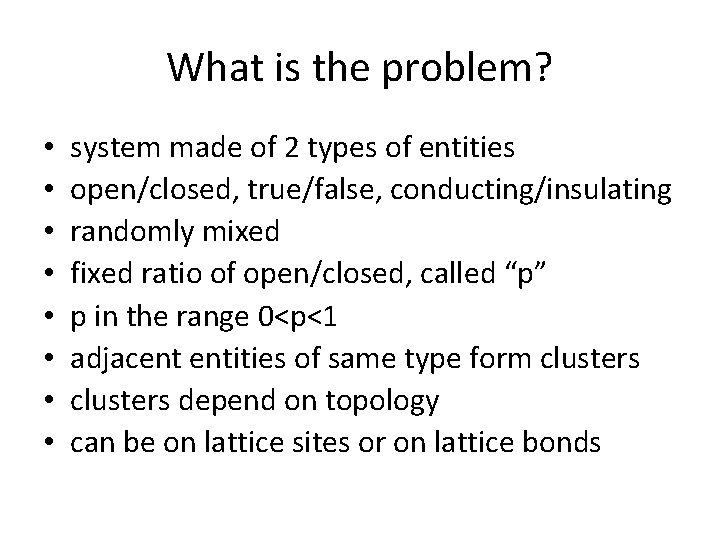 What is the problem? • • system made of 2 types of entities open/closed,