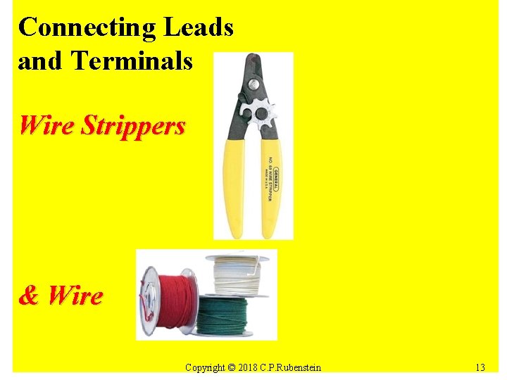 Connecting Leads and Terminals Wire Strippers & Wire Copyright © 2018 C. P. Rubenstein