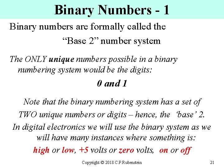 Binary Numbers - 1 Binary numbers are formally called the “Base 2” number system