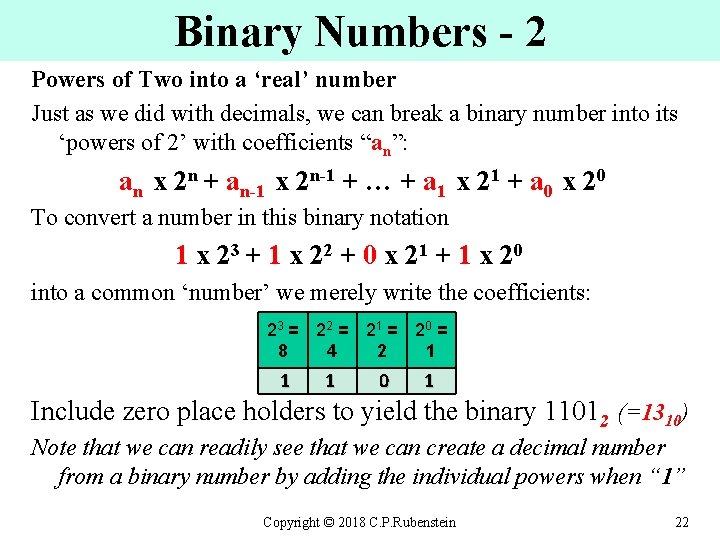 Binary Numbers - 2 Powers of Two into a ‘real’ number Just as we