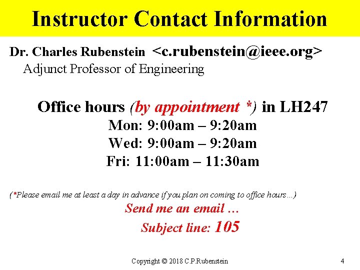 Instructor Contact Information Dr. Charles Rubenstein <c. rubenstein@ieee. org> Adjunct Professor of Engineering Office