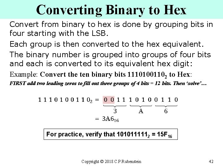 Converting Binary to Hex Convert from binary to hex is done by grouping bits