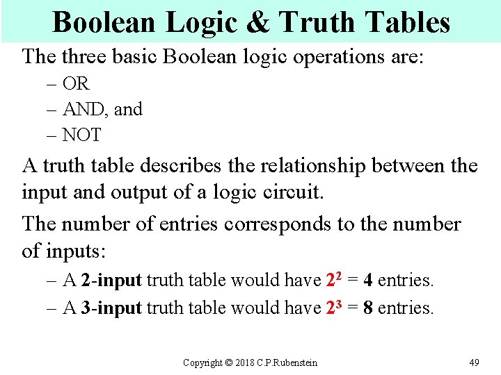 Boolean Logic & Truth Tables The three basic Boolean logic operations are: – OR