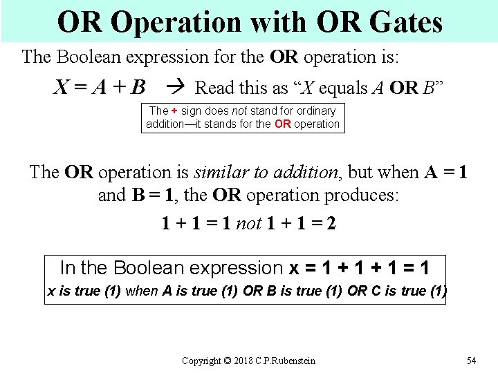 OR Operation with OR Gates The Boolean expression for the OR operation is: OR