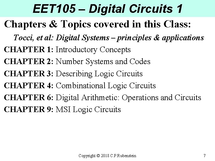 EET 105 – Digital Circuits 1 Chapters & Topics covered in this Class: Tocci,