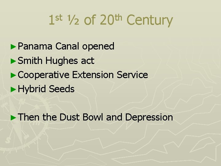 st 1 ½ of th 20 Century ► Panama Canal opened ► Smith Hughes