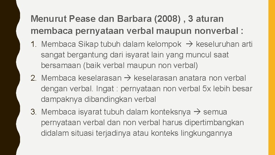 Menurut Pease dan Barbara (2008) , 3 aturan membaca pernyataan verbal maupun nonverbal :