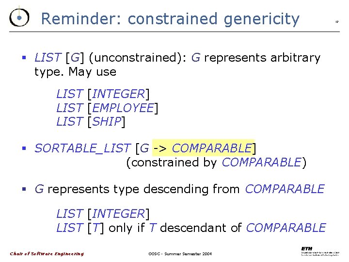 Reminder: constrained genericity § LIST [G] (unconstrained): G represents arbitrary type. May use LIST