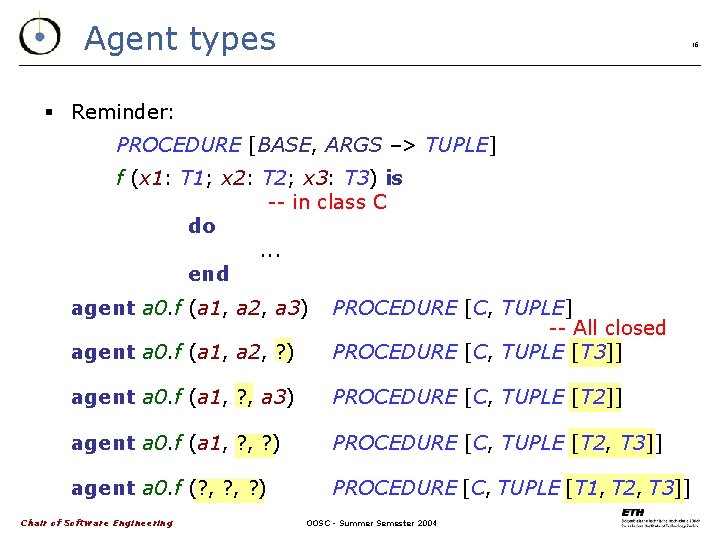 Agent types 16 § Reminder: PROCEDURE [BASE, ARGS –> TUPLE] f (x 1: T