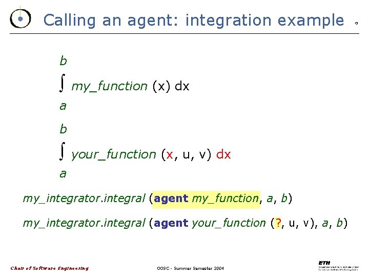Calling an agent: integration example b my_function (x) dx a b your_function (x, u,