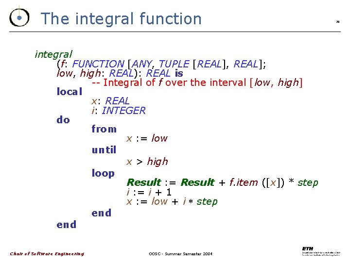 The integral function integral (f: FUNCTION [ANY, TUPLE [REAL], REAL]; low, high: REAL): REAL