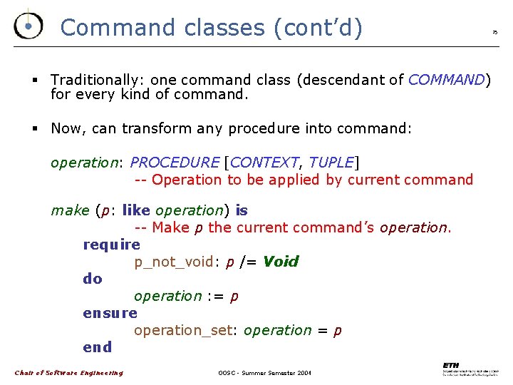 Command classes (cont’d) 25 § Traditionally: one command class (descendant of COMMAND) for every