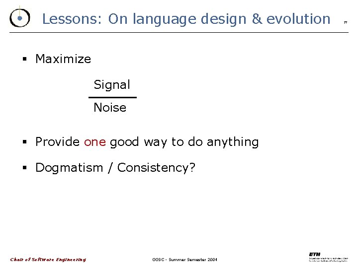Lessons: On language design & evolution § Maximize Signal Noise § Provide one good