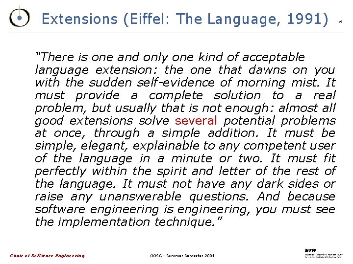 Extensions (Eiffel: The Language, 1991) “There is one and only one kind of acceptable