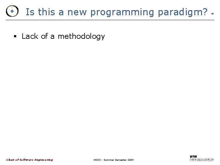 Is this a new programming paradigm? § Lack of a methodology Chair of Software