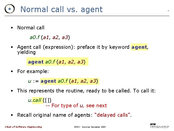 Normal call vs. agent § Normal call a 0. f (a 1, a 2,