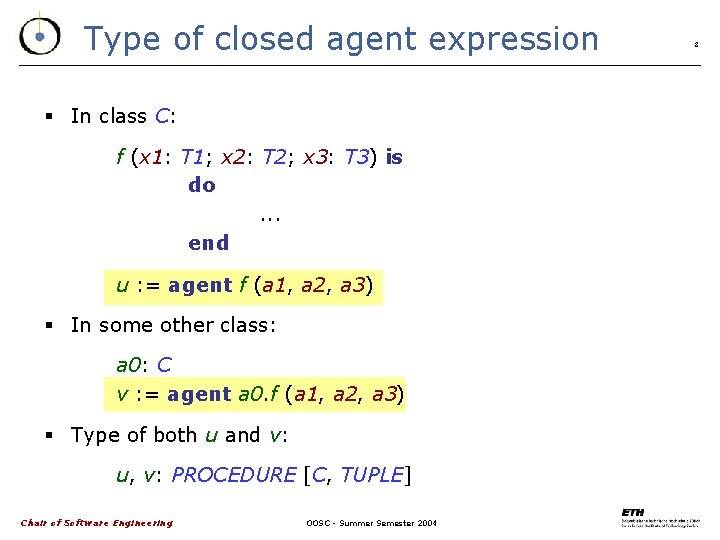 Type of closed agent expression § In class C: f (x 1: T 1;