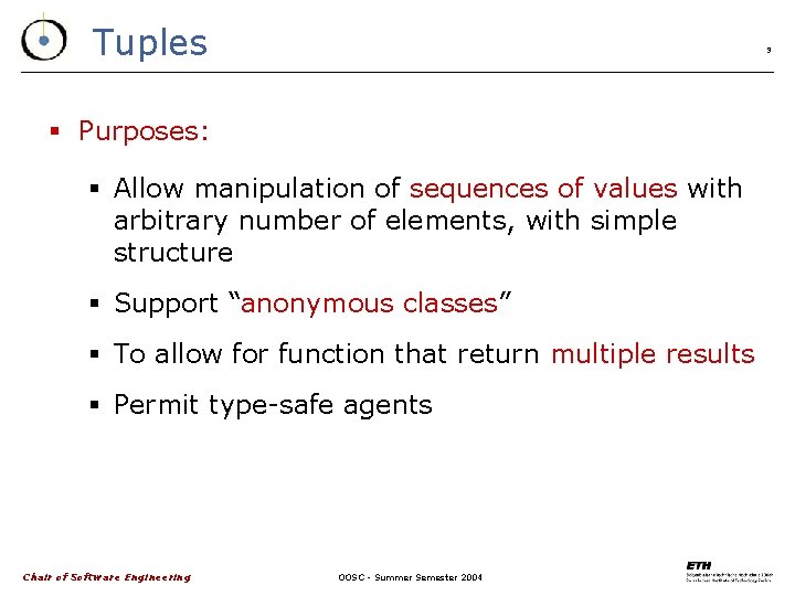 Tuples 9 § Purposes: § Allow manipulation of sequences of values with arbitrary number