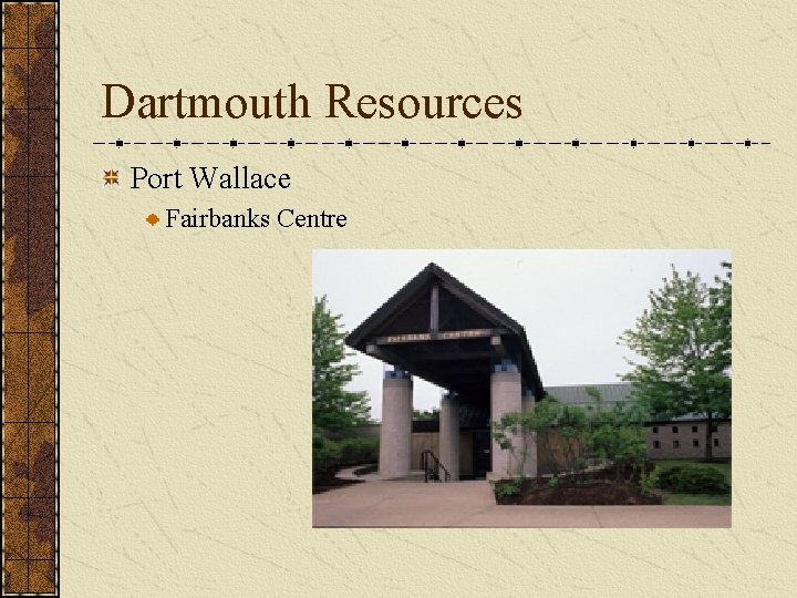 Dartmouth Resources Port Wallace Fairbanks Centre 