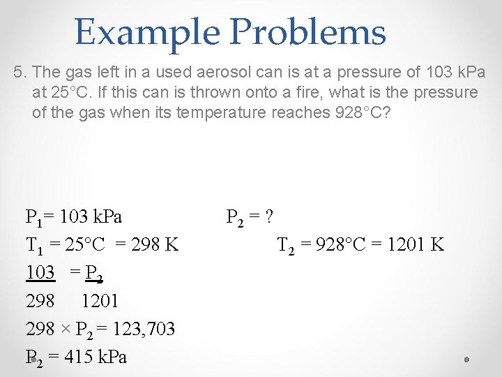 Example Problems 5. The gas left in a used aerosol can is at a
