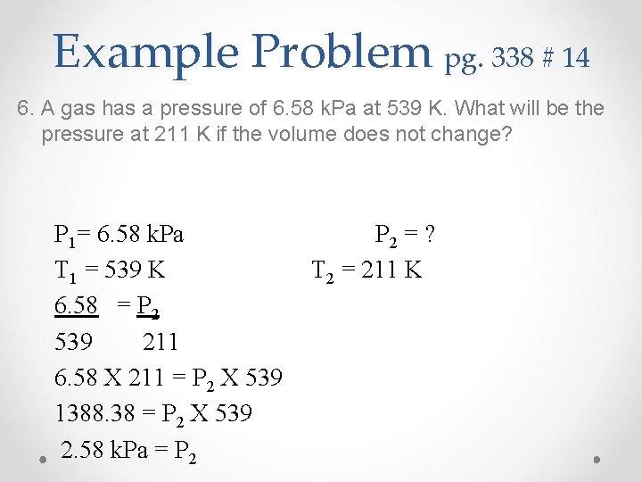 Example Problem pg. 338 # 14 6. A gas has a pressure of 6.