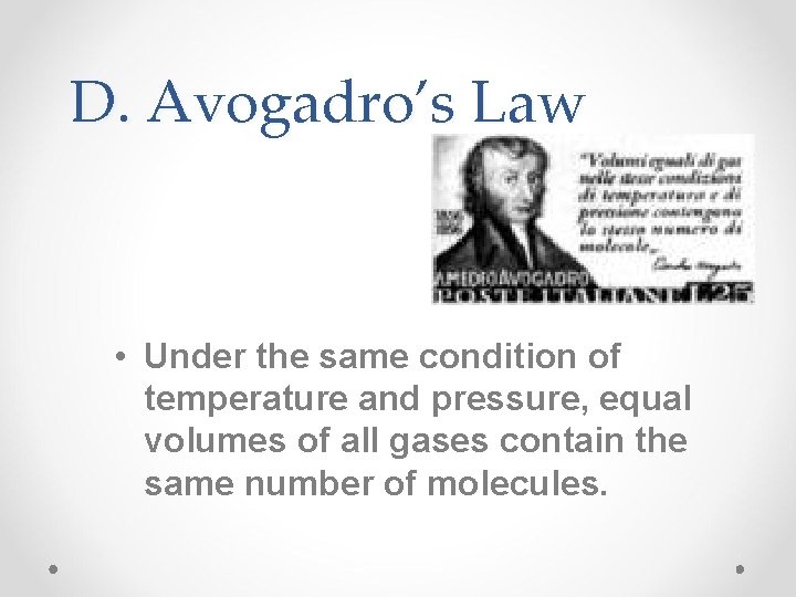 D. Avogadro’s Law • Under the same condition of temperature and pressure, equal volumes