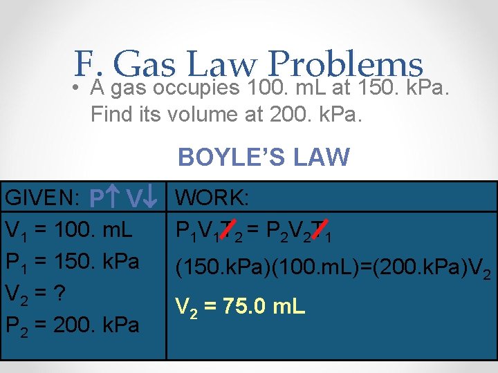 F. Gas Law Problems • A gas occupies 100. m. L at 150. k.
