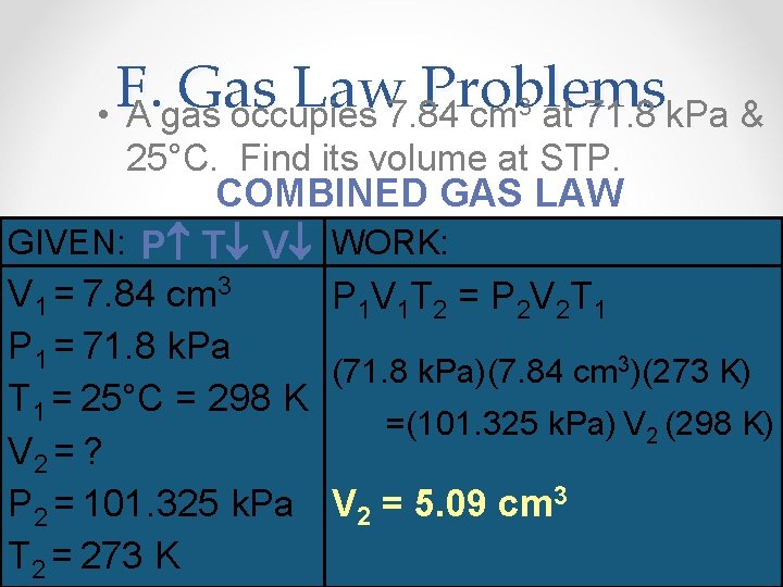 F. Gas Law Problems • A gas occupies 7. 84 cm 3 at 71. F. Gas Law Problems • A gas occupies 7. 84 cm 3 at 71.
