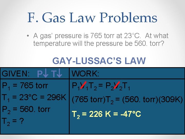 F. Gas Law Problems • A gas’ pressure is 765 torr at 23°C. At